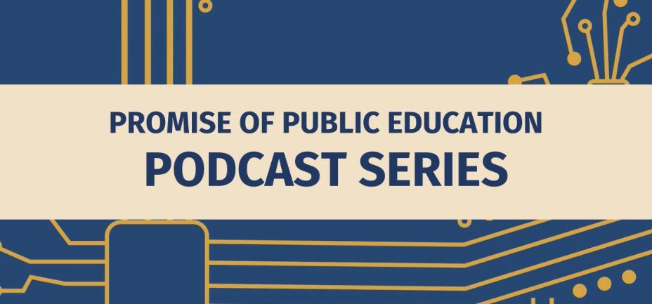 Promise of Public Education Podcast Series